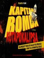 2012 Kapitan Bomba - Kutapokalipsa animacja - Kapitan Bomba - Kutapokalipsa 2012.jpg